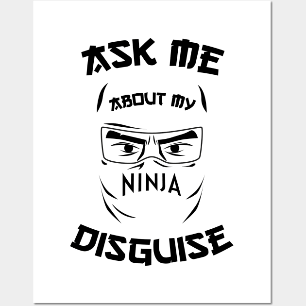 Ask Me About My Ninja Disguise Wall Art by family.d